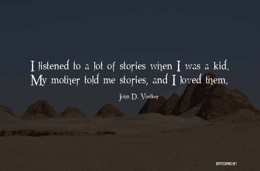 Mother Told Me Quotes By John D. Voelker Mother Told Me Quotes By John D. Voelker