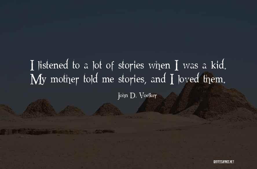 Mother Told Me Quotes By John D. Voelker