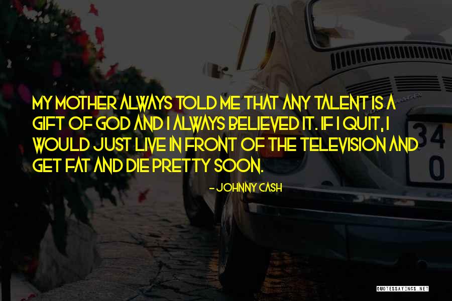 Mother Told Me Quotes By Johnny Cash