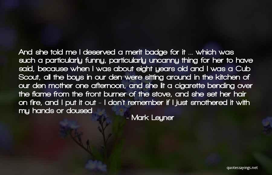 Mother Told Me Quotes By Mark Leyner Mother Told Me Quotes By Mark Leyner