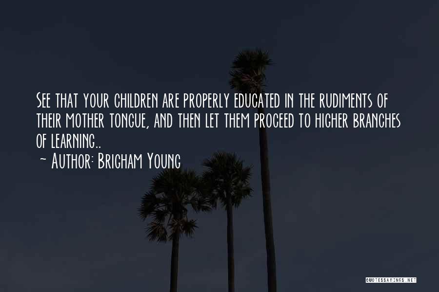 Mother Tongue In Education Quotes By Brigham Young