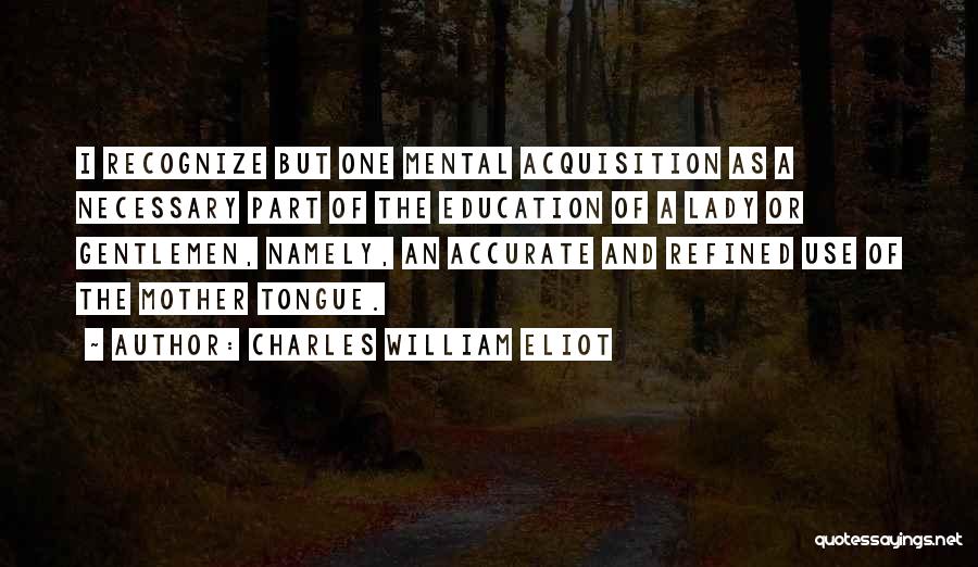 Mother Tongue In Education Quotes By Charles William Eliot