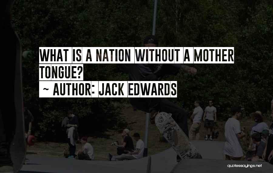 Mother Tongue Language Quotes By Jack Edwards