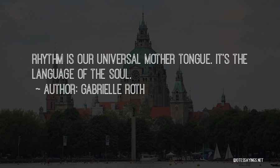Mother Tongue Quotes By Gabrielle Roth