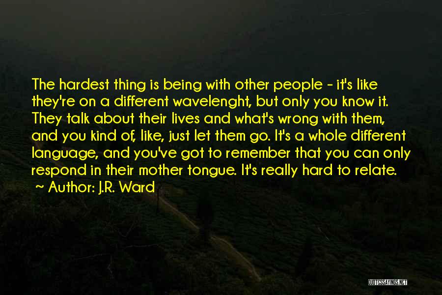 Mother Tongue Quotes By J.R. Ward