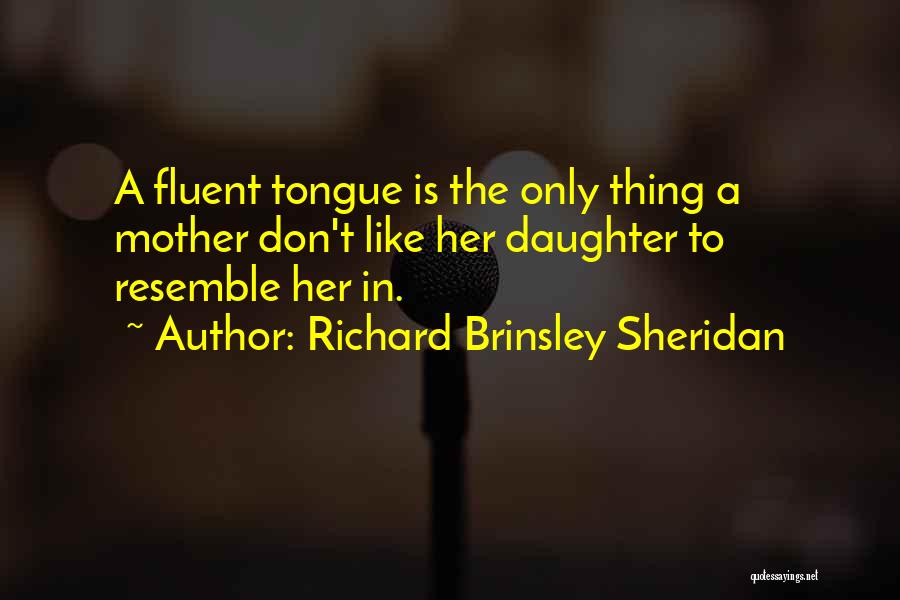 Mother Tongue Quotes By Richard Brinsley Sheridan