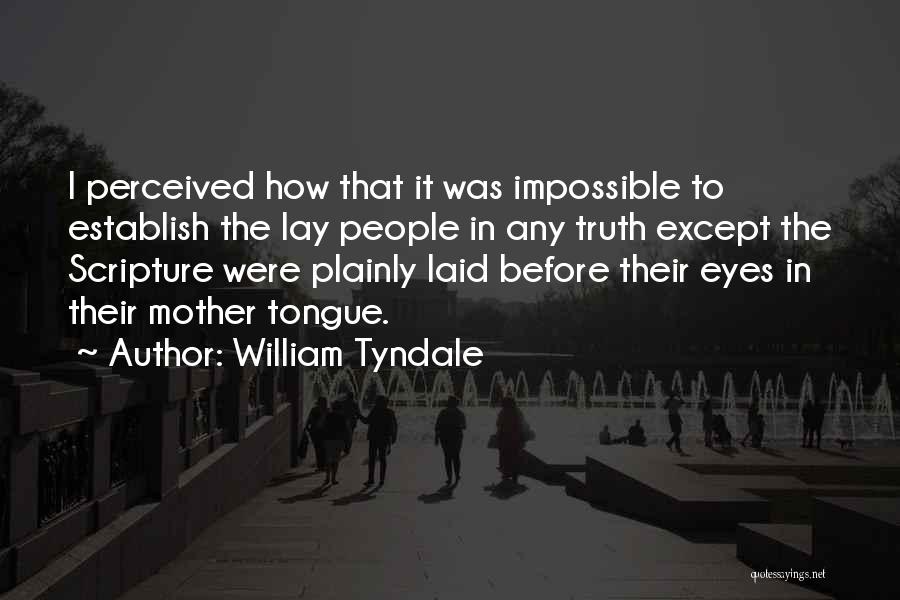 Mother Tongue Quotes By William Tyndale