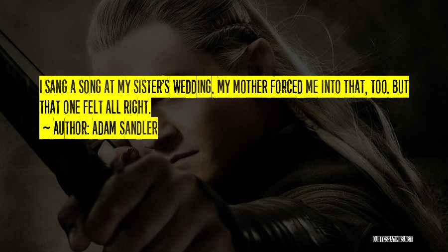 Mother Wedding Quotes By Adam Sandler