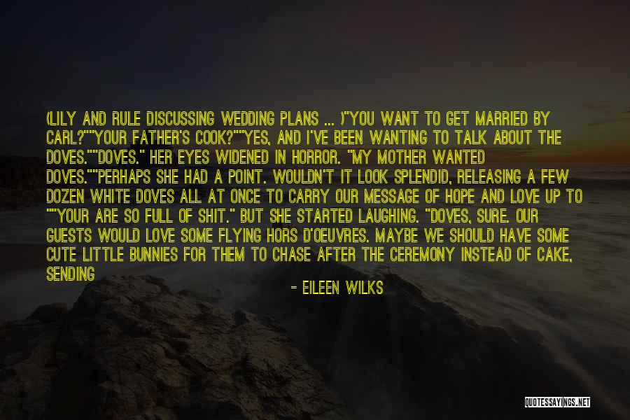 Mother Wedding Quotes By Eileen Wilks Mother Wedding Quotes By Eileen Wilks