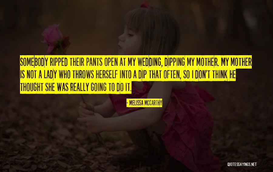 Mother Wedding Quotes By Melissa McCarthy Mother Wedding Quotes By Melissa McCarthy