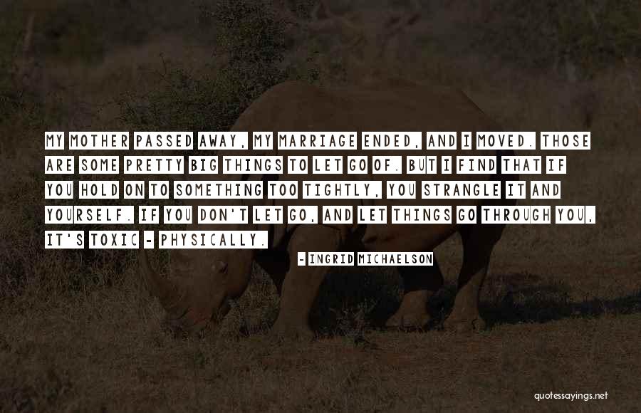 Mother Who Has Passed Away Quotes By Ingrid Michaelson Mother Who Has Passed Away Quotes By Ingrid Michaelson