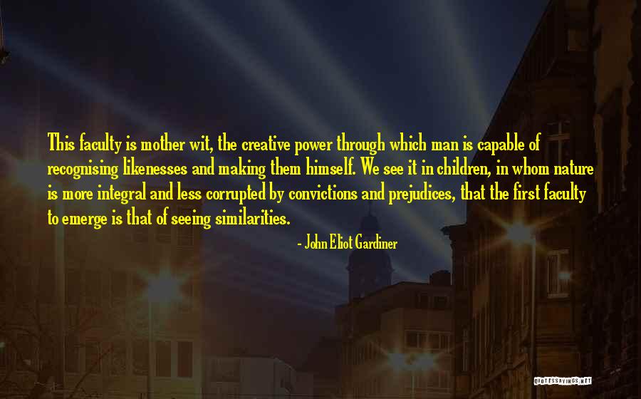 Mother Wit Quotes By John Eliot Gardiner Mother Wit Quotes By John Eliot Gardiner