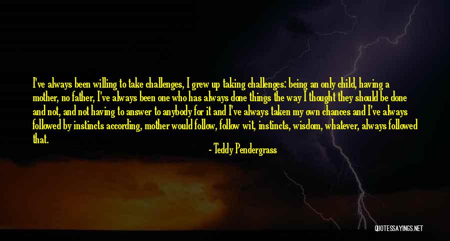 Mother Wit Quotes By Teddy Pendergrass Mother Wit Quotes By Teddy Pendergrass