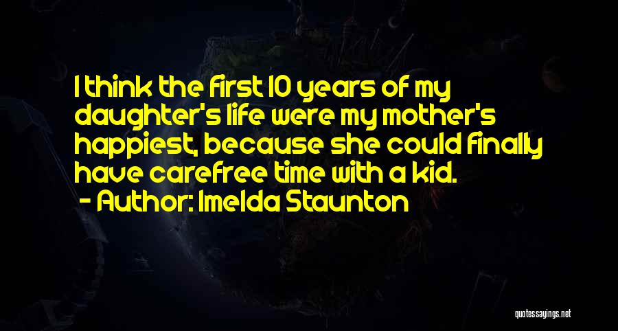 Mother With Daughter Quotes By Imelda Staunton