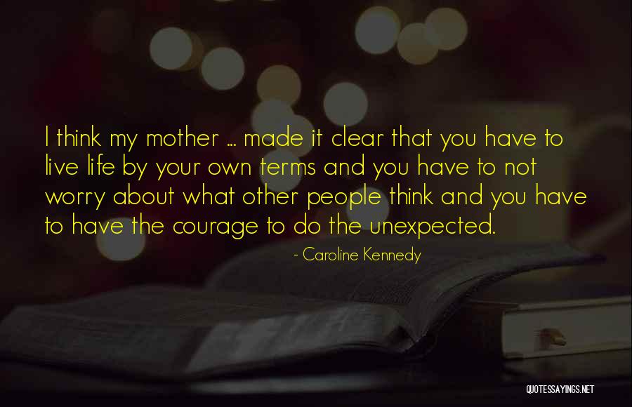 Mother Worry Quotes By Caroline Kennedy Mother Worry Quotes By Caroline Kennedy