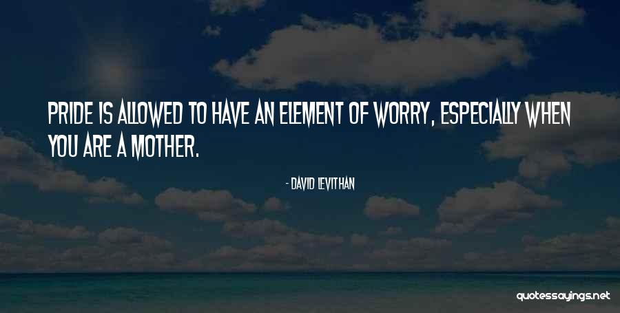 Mother Worry Quotes By David Levithan Mother Worry Quotes By David Levithan