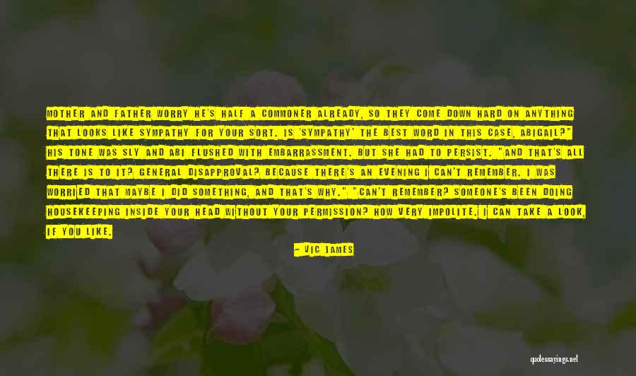 Mother Worry Quotes By Vic James Mother Worry Quotes By Vic James