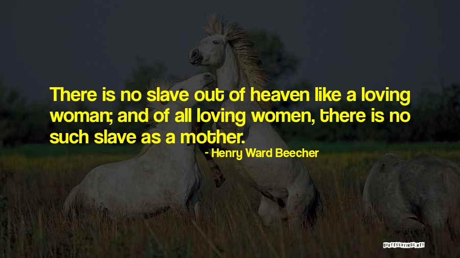 Mother You Are In Heaven Quotes By Henry Ward Beecher Mother You Are In Heaven Quotes By Henry Ward Beecher