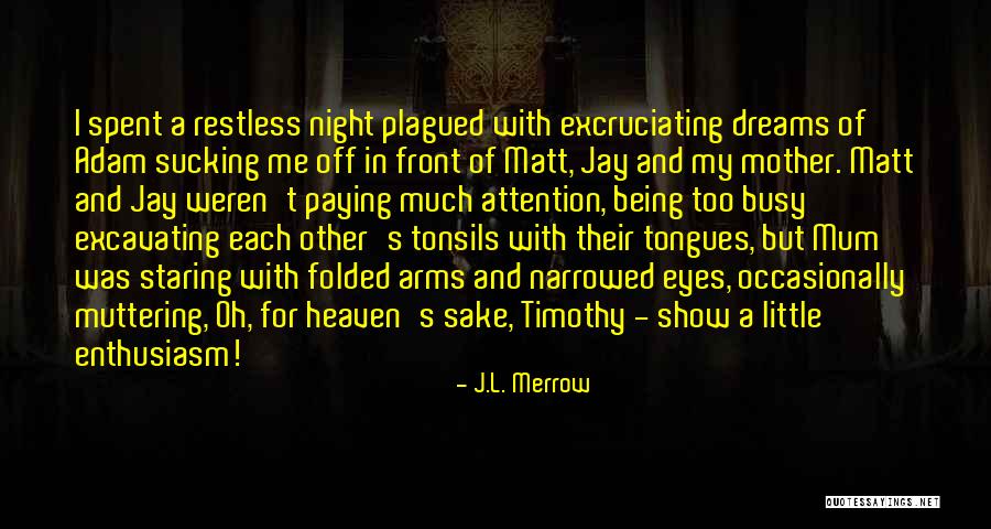 Mother You Are In Heaven Quotes By J.L. Merrow Mother You Are In Heaven Quotes By J.L. Merrow