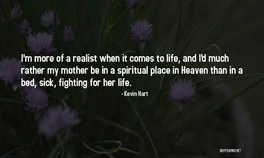 Mother You Are In Heaven Quotes By Kevin Hart Mother You Are In Heaven Quotes By Kevin Hart