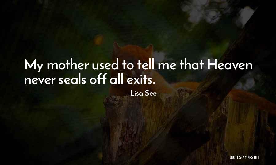 Mother You Are In Heaven Quotes By Lisa See