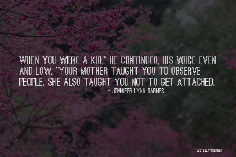 Mother You Taught Quotes By Jennifer Lynn Barnes Mother You Taught Quotes By Jennifer Lynn Barnes