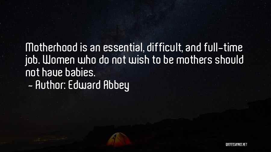 Motherhood And Babies Quotes By Edward Abbey