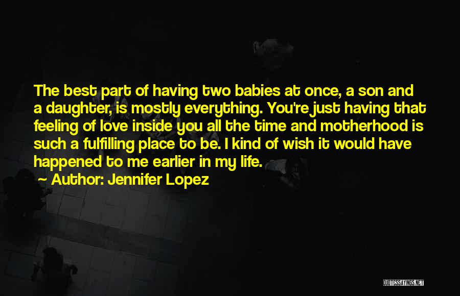 Motherhood And Babies Quotes By Jennifer Lopez
