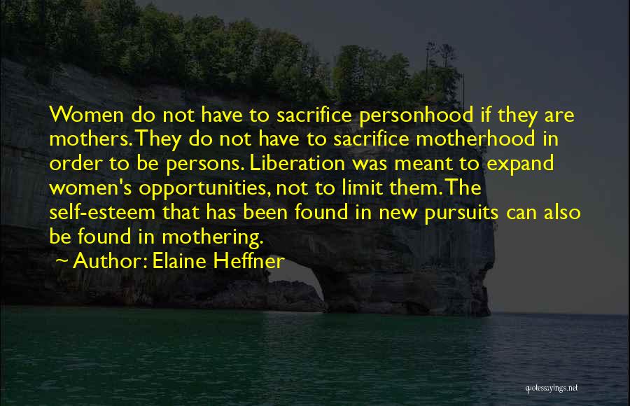 Motherhood And Sacrifice Quotes By Elaine Heffner