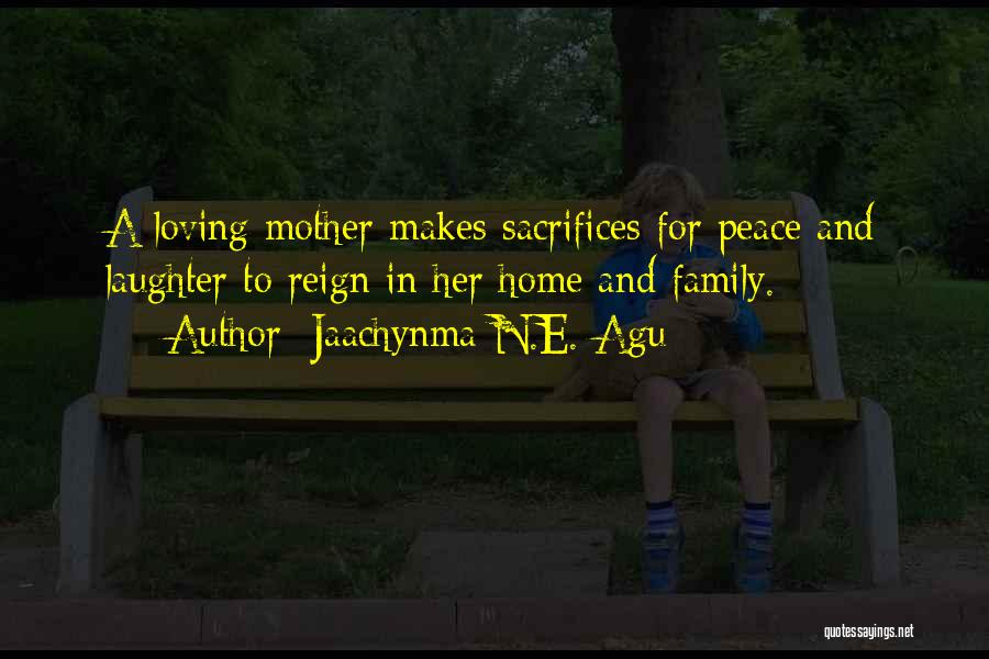 Motherhood And Sacrifice Quotes By Jaachynma N.E. Agu