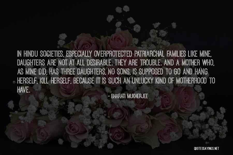 Motherhood And Sons Quotes By Bharati Mukherjee Motherhood And Sons Quotes By Bharati Mukherjee