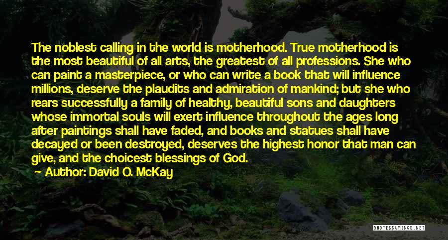 Motherhood And Sons Quotes By David O. McKay