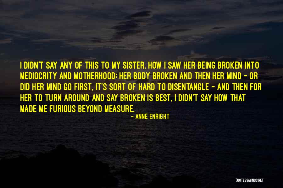 Motherhood Being Hard Quotes By Anne Enright