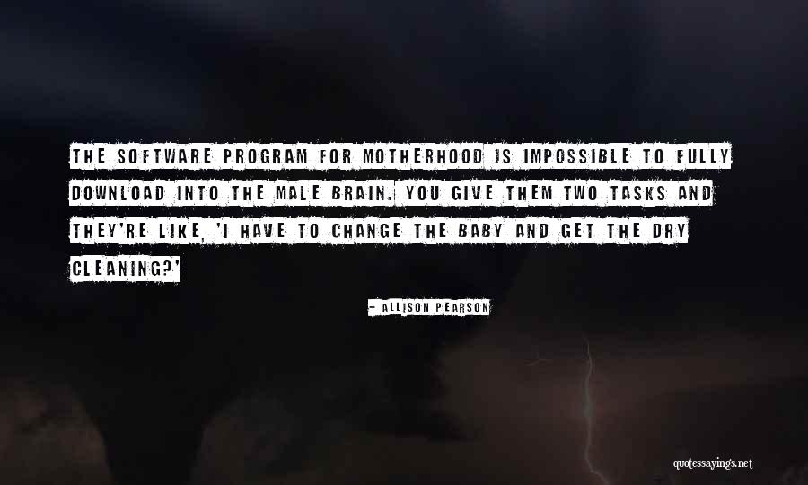 Motherhood Change You Quotes By Allison Pearson Motherhood Change You Quotes By Allison Pearson