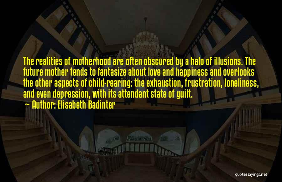 Motherhood Exhaustion Quotes By Elisabeth Badinter