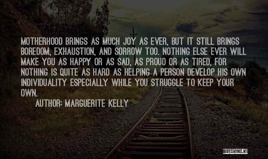 Motherhood Exhaustion Quotes By Marguerite Kelly