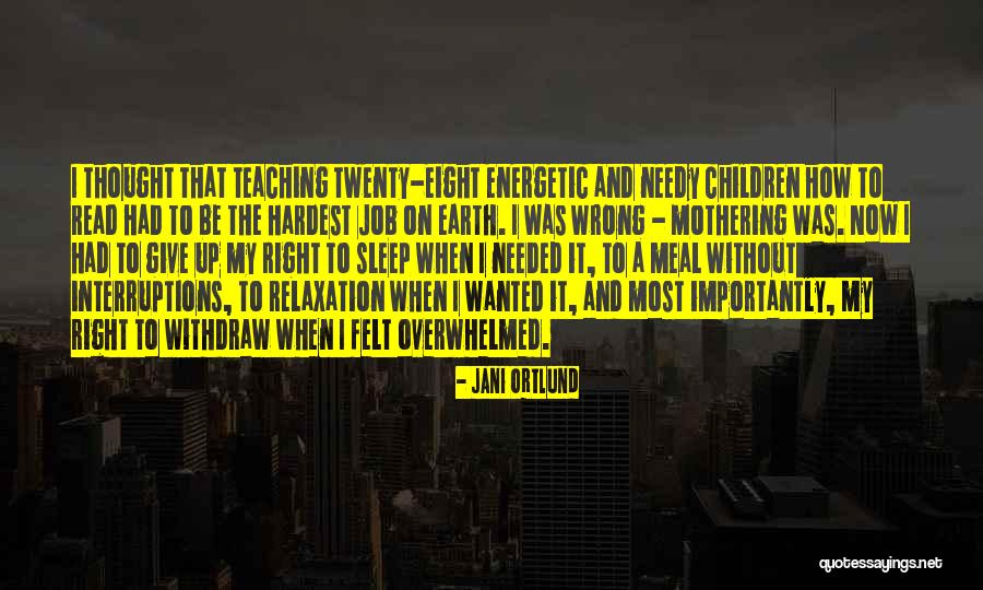 Motherhood Hardest Job Quotes By Jani Ortlund Motherhood Hardest Job Quotes By Jani Ortlund