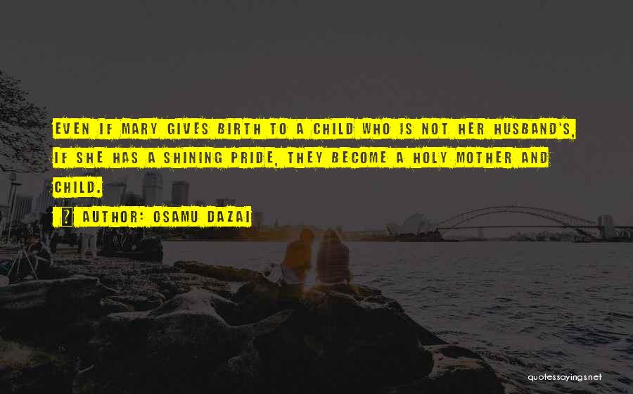 Motherhood Quotes By Osamu Dazai