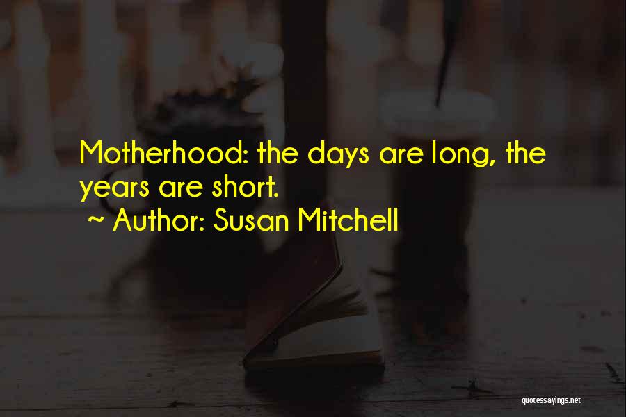 Motherhood Quotes By Susan Mitchell