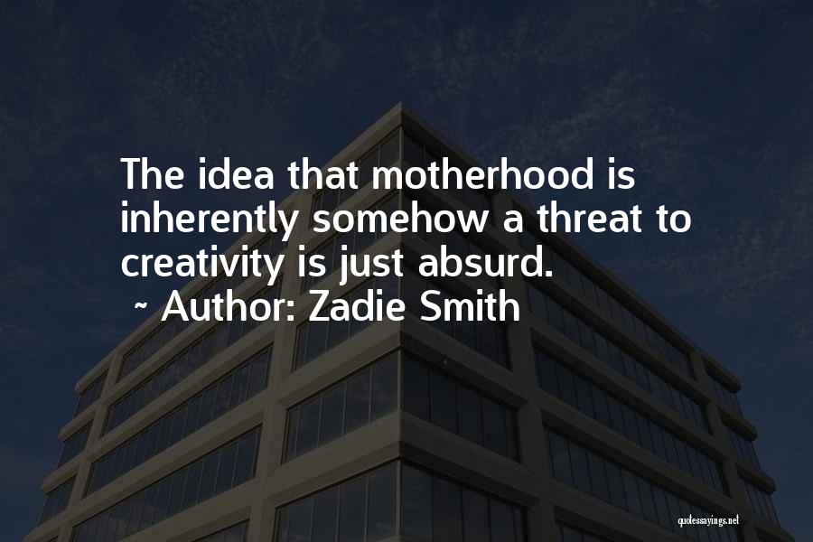 Motherhood Quotes By Zadie Smith
