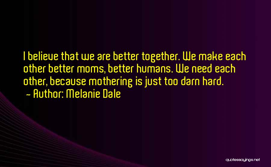 Mothering Is Hard Quotes By Melanie Dale