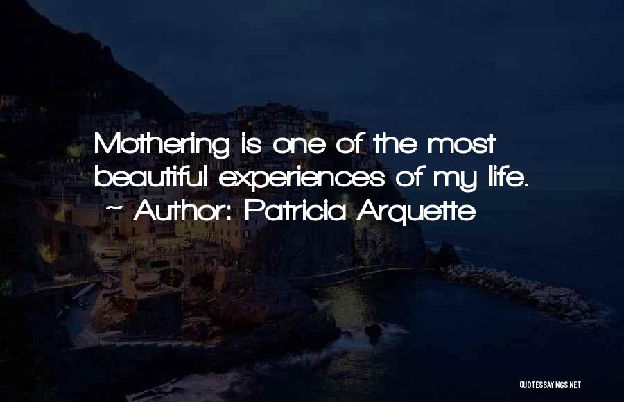 Mothering Quotes By Patricia Arquette