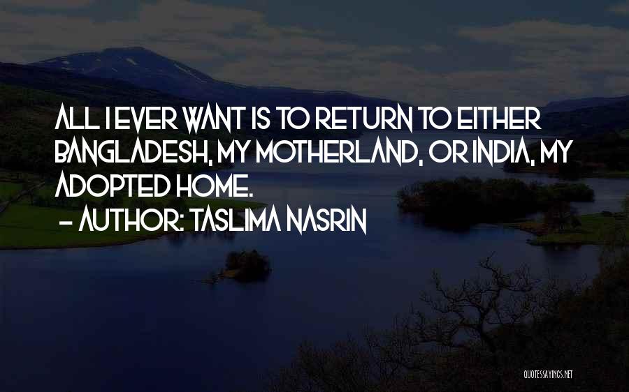 Motherland India Quotes By Taslima Nasrin