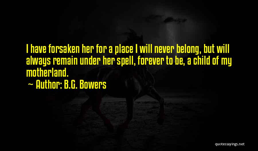 Motherland Quotes By B.G. Bowers