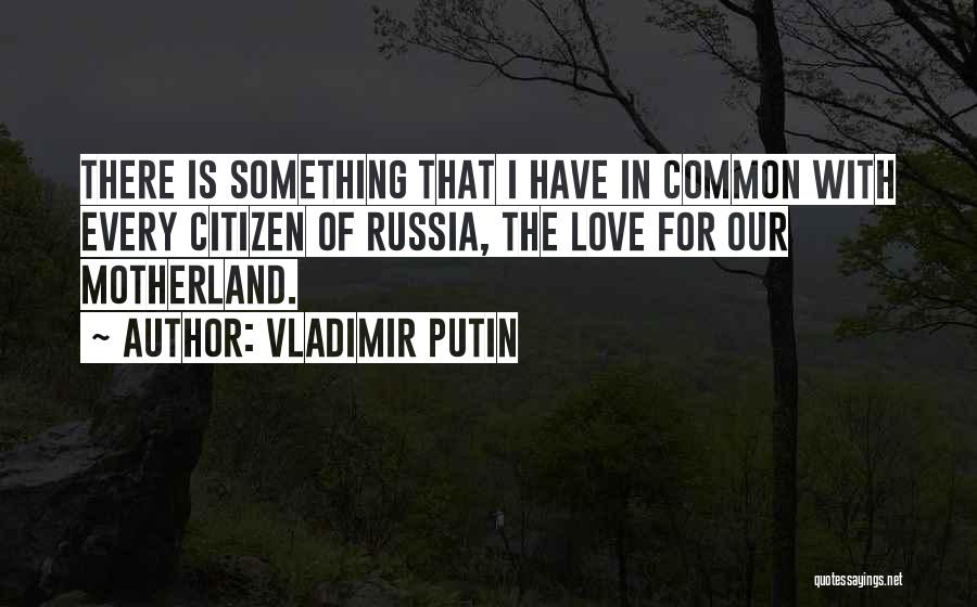 Motherland Quotes By Vladimir Putin