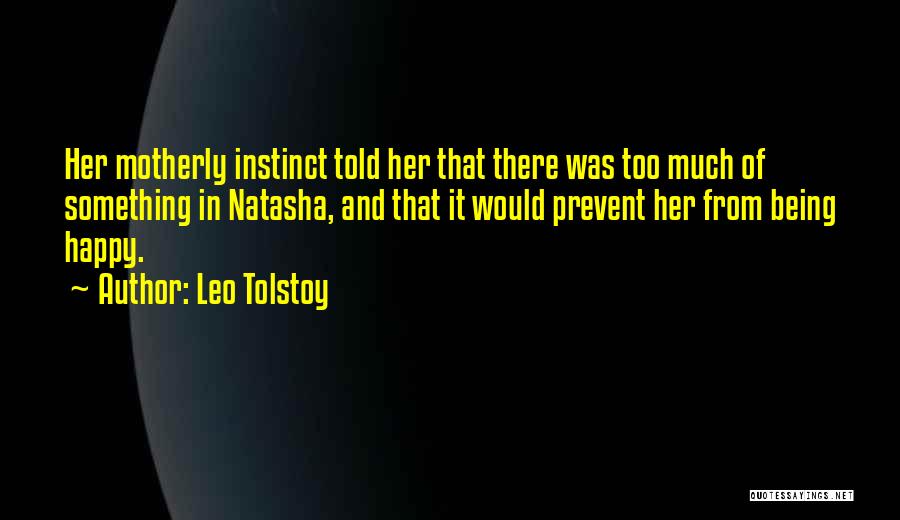 Motherly Instinct Quotes By Leo Tolstoy