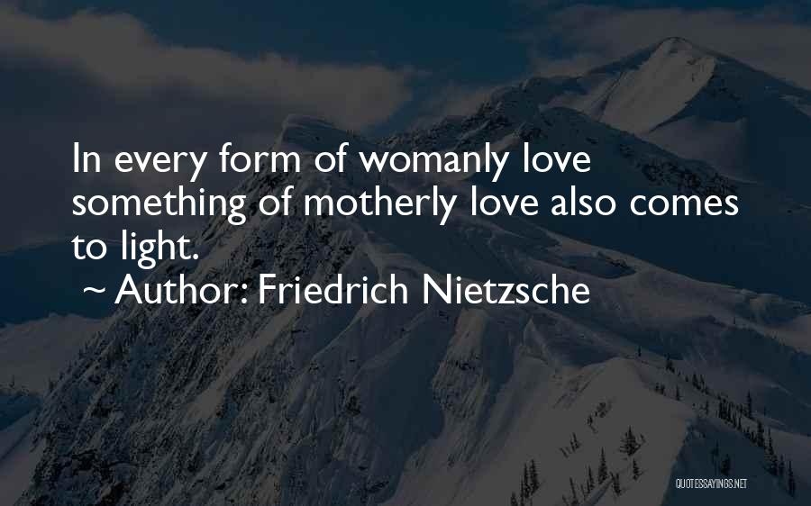 Motherly Love Quotes By Friedrich Nietzsche