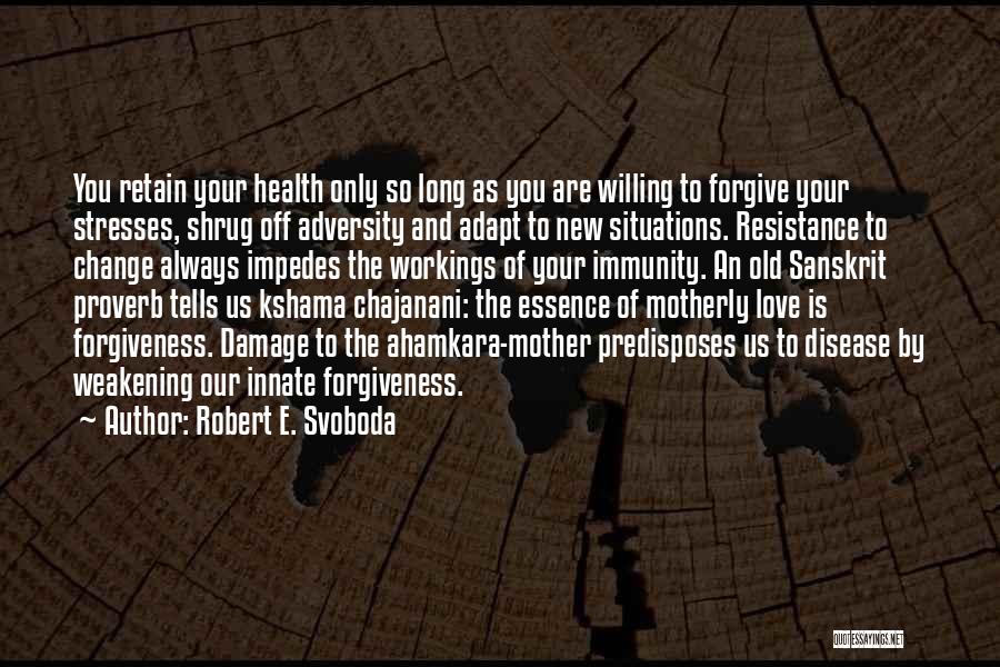 Motherly Love Quotes By Robert E. Svoboda