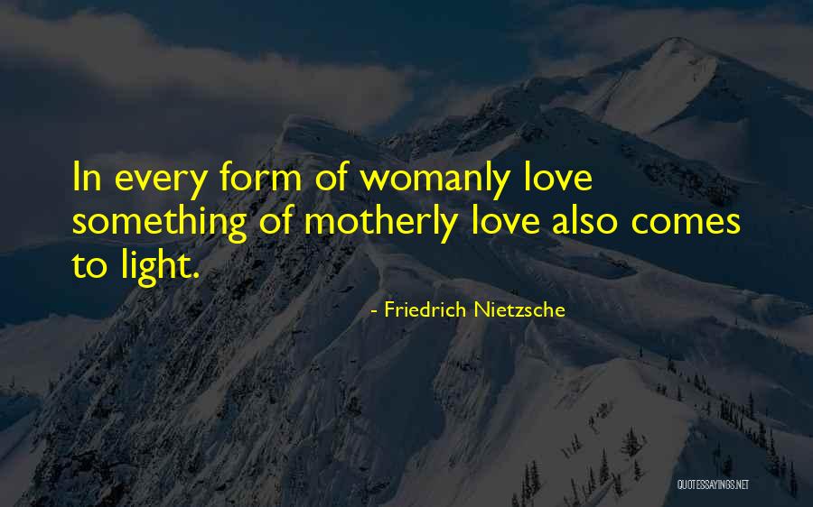Motherly Quotes By Friedrich Nietzsche