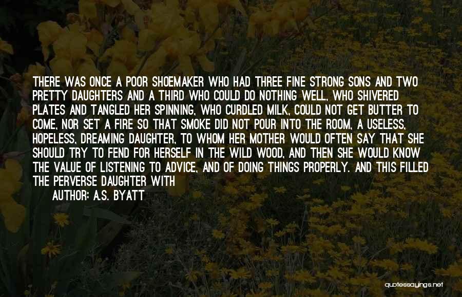 Mother's Advice To Daughters Quotes By A.S. Byatt